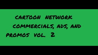 Cartoon Network Commercials ads and Promos Volume Two [upl. by Akers947]