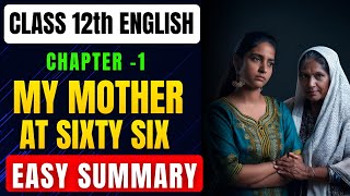 My Mother At Sixty Six Poem Easy Summary  Class 12th English Flamingo  MP Board Exam 202425 [upl. by Ikiv]