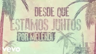 Melendi  Desde que Estamos Juntos Lyric Video [upl. by Nawak]