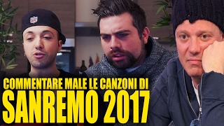 COMMENTARE MALE LE CANZONI DI SANREMO 2017  hmatt [upl. by Ylrehc]