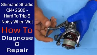 Shimano Stradic Ci4 2500  Hard To Trip And Noisy When Wet  Diagnosis amp Repair Fishing Reel Repair [upl. by Tullus]