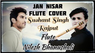 Jaan Nisaar  Flute Cover  Sushant Singh Rajput  Kedarnath  Arijit Singh  Nil Flutes [upl. by Dorothi]