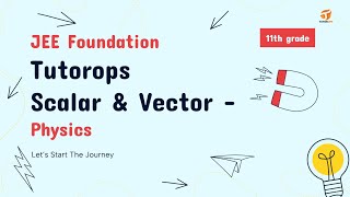 JEE Physics Foundation Scalar and Vector In Physics [upl. by Ennaylil26]