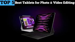 TOP 5 Best Tablets for Photo amp Video Editing in 2025 [upl. by Shani629]