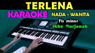 TERLENA  Ikke Nurjanah  KARAOKE Nada Wanita HD [upl. by Fielding]