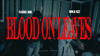 Floxks 300 X Mula Gzz  Blood On Leaves Official Music Video [upl. by Neelyad]