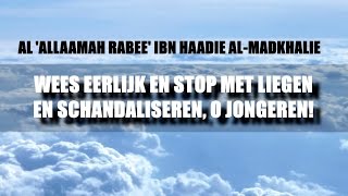 Wees eerlijk stop met liegen en schandaliseren lll Shaykh Rabee AlMadkhalie [upl. by Wiburg973]