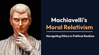 Machiavellis Moral Relativism [upl. by Howard]