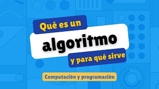 Qué es un algoritmo y para qué se usa  Computación y programación [upl. by Lipman882]