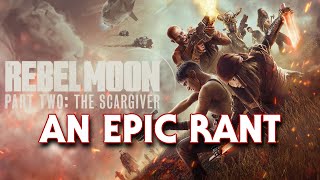 Rebel Moon Part Two The Scargiver  AN EPIC RANT [upl. by Eliga328]