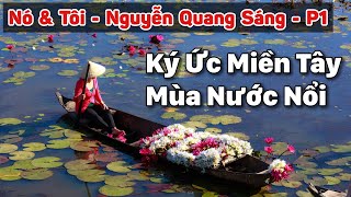 Ký Ức Đầy Đủ Nhất Về Miền Tây Sông Nước  Truyện dài Nó và Tôi  P1  Nguyễn Quang Sáng [upl. by Soigroeg]