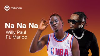 Willy Paul Ft Marioo  Na na na Official Lyrics Video [upl. by Arihsay]