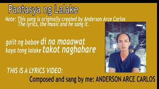 Pantasya ng Lalake  composed and sang by Anderson Arce Carlos [upl. by Lucania]