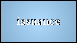 Issuance Meaning [upl. by Darice]