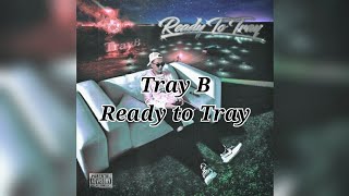 Lyric Video Tray B  Ready to Tray  Full Album [upl. by Laehplar378]