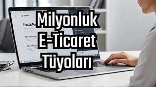 ETicarette Sıfırdan Milyonlara Profesyonel Rehber [upl. by Ynnot105]