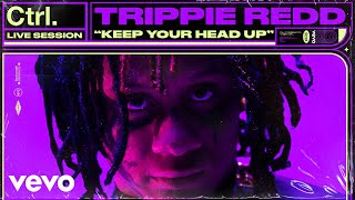 Trippie Redd  quotKeep Your Head Upquot Live Session  Vevo Ctrl [upl. by Ennaeerb]