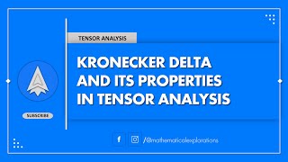 Kronecker Delta and its Properties in Tensor Analysis  Mathematical Explorations [upl. by Gunning]