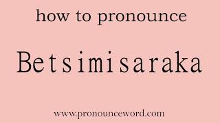 Betsimisaraka How to pronounce Betsimisaraka in english correctStart with B Learn from me [upl. by Weinstein38]