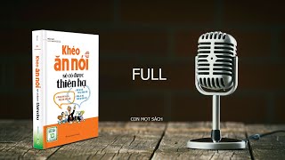 AUDIO BOOK FULL ĐỌC SÁCH KHÉO ĂN NÓI SẼ CÓ ĐƯỢC THIÊN HẠ 11 TIẾNG [upl. by Ecahc]