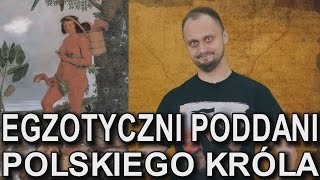 Egzotyczni poddani polskiego króla Historia Bez Cenzury [upl. by Alyat246]