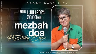 MEZBAH DOA SENIN 1 JULI 2024  PK 2000 WIB  PDT DEBBY BASJIR  mezbahdoadb [upl. by Muriah]