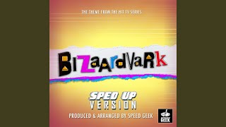 Bizaardvark Main Theme From quotBizaardvarkquot SpedUp Version [upl. by Hillary]