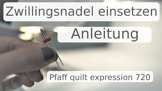 Zwillingsnadel einsetzen  Pfaff quilt expression 720  Anleitung mit Annas Nähschule [upl. by Irabaj]