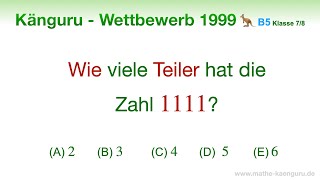 B5 🦘 Känguru 1999 🦘 Klasse 7 und 8  Wie viele Teiler hat die Zahl 1111  Teilbarkeitsregeln 7 11 [upl. by Idok39]