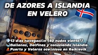 ⛵️NAVEGACIÓN OCEÁNICA CON 40 NUDOS  ¿QUÉ HACER EN ISLANDIA  VIAJANDO A VELA  013 [upl. by Inafetse]