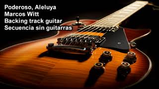 Backing track guitar Marcos Witt Poderoso Aleluya Secuencia original [upl. by Ahsaekal516]