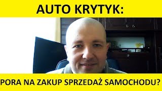 Najlepsza pora na zakup i sprzedaż samochodu Auto Krytyk Autokrytyk [upl. by Laurella]