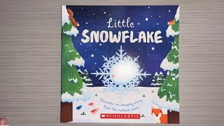 Little Snowflake By Scholastic Winter read aloud that describes the water cycle through a snowflake [upl. by Lyndsey]