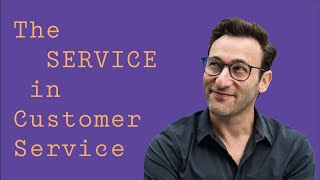 The SERVICE in Customer Service  Simon Sinek [upl. by Hufnagel]