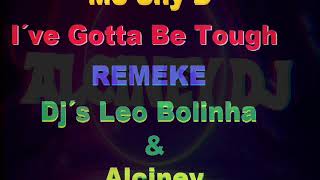 Mc Shy D  I´ve Gotta Be Tough instrumental REMAKE Dj´s LEO BOLINHA amp ALCINEY [upl. by Alexa817]