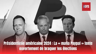 Présidentielle américaine 2024 La « mafia Paypal » tente ouvertement de braquer les élections [upl. by Liebermann]