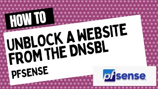 How to unblock a website from the DNSBL in Pfsense [upl. by Eneryc]