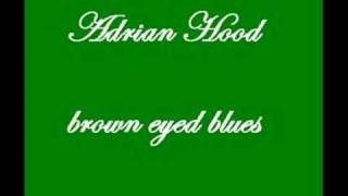 Adrian Hood brown eyed blues [upl. by Oner]