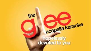 Glee  Hopelessly Devoted To You  Acapella Version [upl. by Bolan]