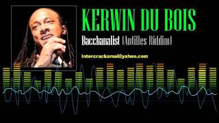 Kerwin Du Bois  Bacchanalist Antilles Riddim [upl. by Charteris]