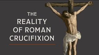 Crucifixion The Process and the Monstrous Logic Behind It [upl. by Arev]