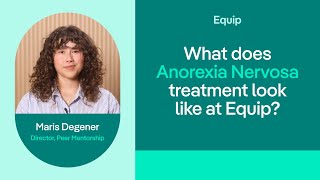 What does Anorexia Nervosa treatment look like at Equip [upl. by Ddahc]