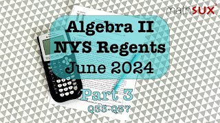 Algebra 2 NYS Regents  June 2024  Part 3 MathSux [upl. by Meil]