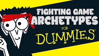 Fighting Game Archetypes For Dummies [upl. by Atika619]