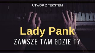 Lady Pank  Zawsze tam gdzie Ty  tekst słowa napisy [upl. by Selij]