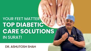 Diabetic Foot Care in Surat Expert Treatment and Prevention  Surat Diabetic Foot and Ulcer Clinic [upl. by Ahsikin]