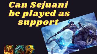 Can Sejuani Support  Can It Support [upl. by Emee]