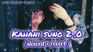 Kahani suno slowedreverb\\ Kahani suno 20 song lofi Lofibrain550lofi [upl. by Velma]