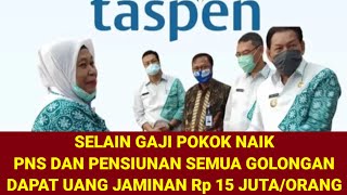 SELAIN GAJI NAIK  PNS DAN PENSIUNAN SEMUA GOLONGAN DIBERI UANG JAMINAN Rp 15 JUTA DARI TASPEN [upl. by O'Donnell]