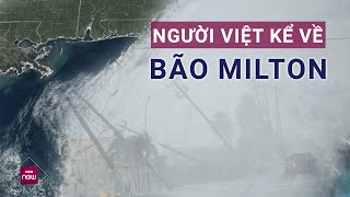 Bão Milton đổ bộ Người Việt đã làm gì để sống sót qua cơn thịnh nộ của thiên nhiên  VTC Now [upl. by Aiva]